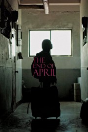 stream free The End of April hd online