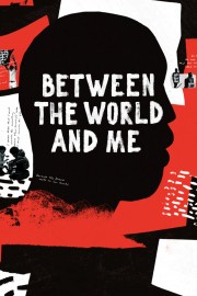 stream free Between the World and Me hd online