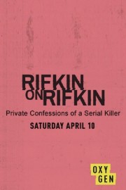 stream free Rifkin on Rifkin: Private Confessions of a Serial Killer hd online