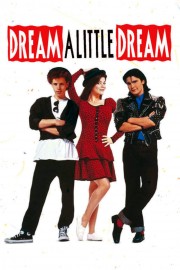 stream free Dream a Little Dream hd online