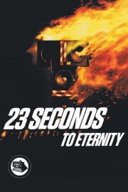 23 Seconds to Eternity 23 Seconds to Eternity