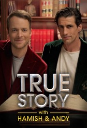 stream free True Story with Hamish & Andy hd online