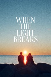 When the Light Breaks When the Light Breaks