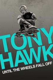 watch Tony Hawk: Until the Wheels Fall Off movies free online