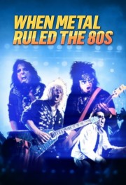 stream free When Metal Ruled The 80s hd online