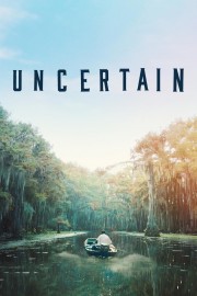 stream free Uncertain hd online