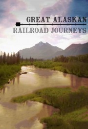 stream free Great Alaskan Railroad Journeys hd online