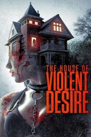 stream free The House of Violent Desire hd online