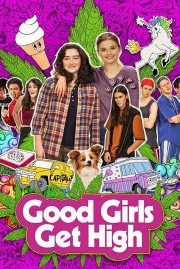 stream free Good Girls Get High hd online