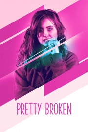 watch Pretty Broken movies free online