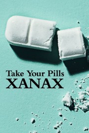 stream free Take Your Pills: Xanax hd online