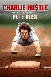 stream free Charlie Hustle & the Matter of Pete Rose hd online