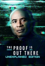 The Proof Is Out There: UnXplained Edition The Proof Is Out There: UnXplained Edition
