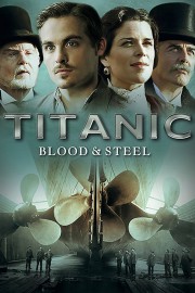 stream free Titanic: Blood and Steel hd online