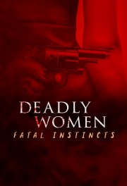 stream free Deadly Women: Fatal Instincts hd online