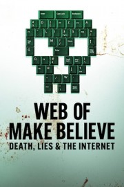 stream free Web of Make Believe: Death, Lies and the Internet hd online