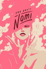 stream free You Don't Nomi hd online