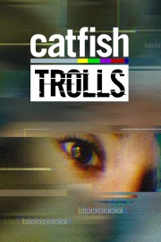 stream free Catfish: Trolls hd online