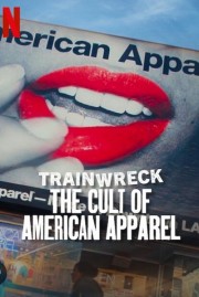 Trainwreck: The Cult of American Apparel watch Trainwreck: The Cult of American Apparel movies free online