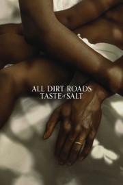 watch All Dirt Roads Taste of Salt free online