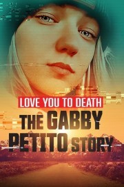 stream free Love You to Death: Gabby Petito hd online