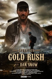 stream free Operation Gold Rush with Dan Snow hd online