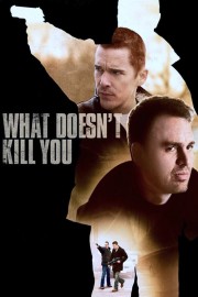 stream free What Doesn't Kill You hd online