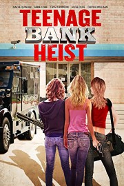 stream free Teenage Bank Heist hd online