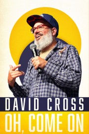 stream free David Cross: Oh Come On hd online