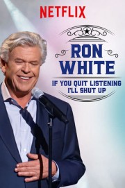 stream free Ron White: If You Quit Listening, I'll Shut Up hd online