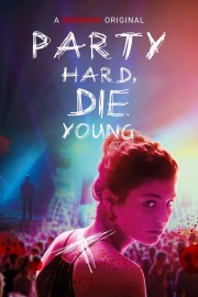 stream free Party Hard, Die Young hd online