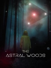 stream free The Astral Woods hd online