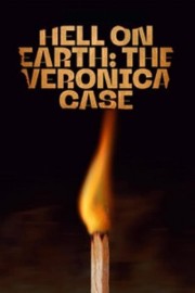 stream free Hell on Earth: The Verónica Case hd online