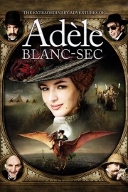 stream free The Extraordinary Adventures of Adèle Blanc-Sec hd online