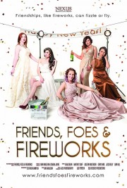 stream free Friends, Foes & Fireworks hd online