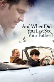 stream free When Did You Last See Your Father? hd online