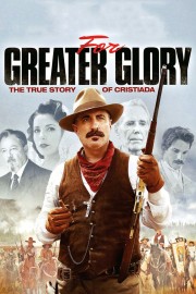 stream free For Greater Glory: The True Story of Cristiada hd online