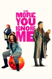 stream free The More You Ignore Me hd online