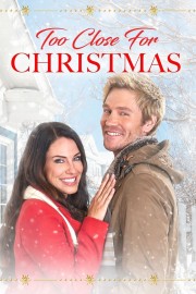 stream free Too Close For Christmas hd online