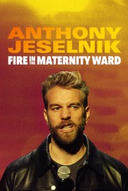 Anthony Jeselnik: Fire in the Maternity Ward