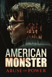 American Monster: Abuse of Power American Monster: Abuse of Power