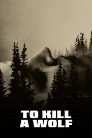 To Kill a Wolf To Kill a Wolf