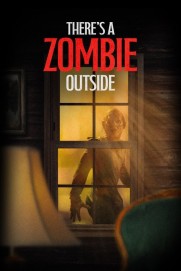 There's a Zombie Outside There's a Zombie Outside