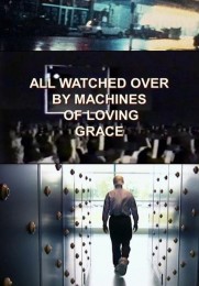 All Watched Over by Machines of Loving Grace All Watched Over by Machines of Loving Grace