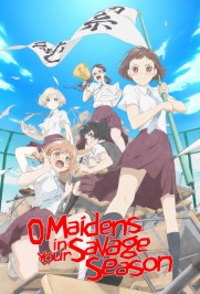 O Maidens In Your Savage Season O Maidens In Your Savage Season