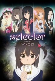 Selector Infected WIXOSS Selector Infected WIXOSS