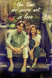 The Time We Were Not in Love The Time We Were Not in Love