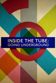 Inside the Tube: Going Underground Inside the Tube: Going Underground