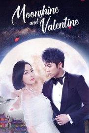 Moonshine and Valentine Moonshine and Valentine