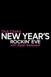 Dick Clark's New Year's Rockin' Eve with Ryan Seacrest Dick Clark's New Year's Rockin' Eve with Ryan Seacrest